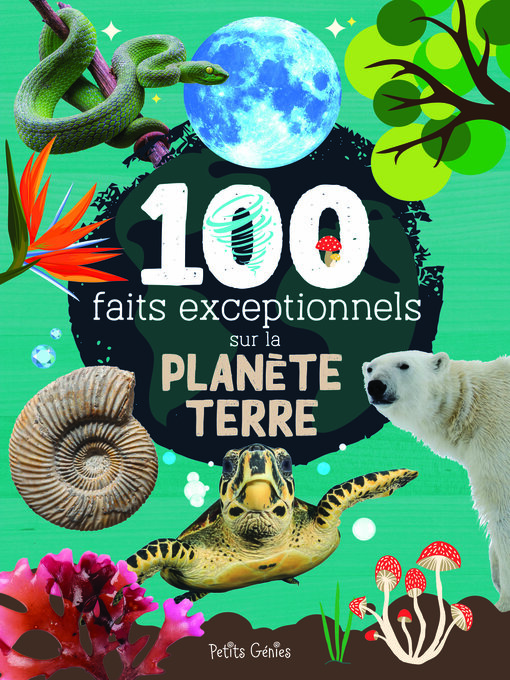 Title details for 100 faits exceptionnels sur la planète Terre by Mathieu Fortin - Available